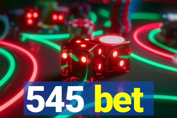 545 bet